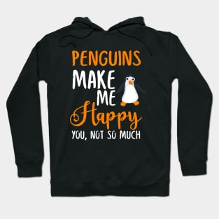 Penguins Make Me Happy You, Not So Much Hoodie